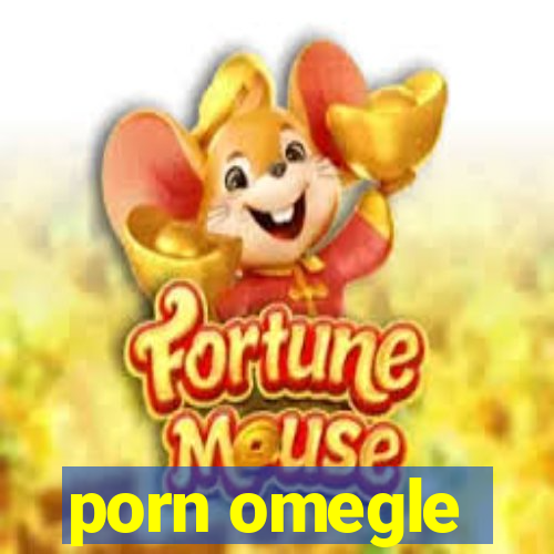 porn omegle